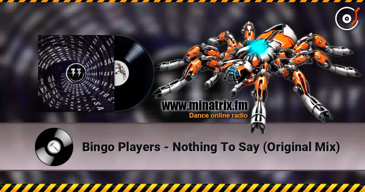 Bingo Players - Nothing To Say (Original Mix) escuchar en línea en alta calidad | Minatrix.FM