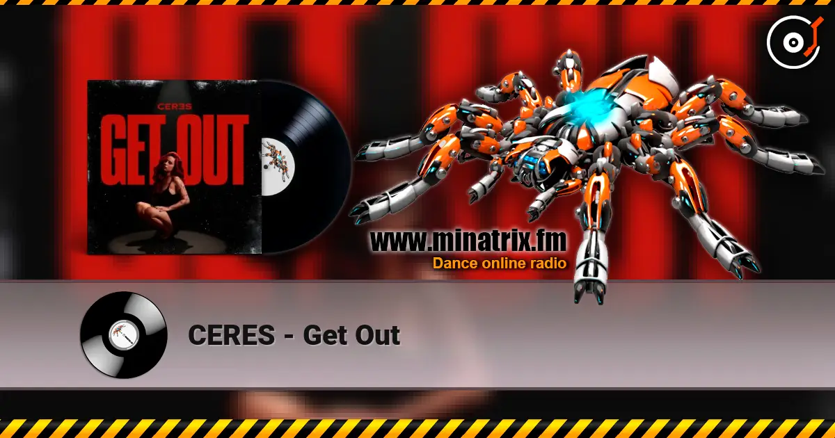 CERES - Get Out escuchar en línea en alta calidad | Minatrix.FM