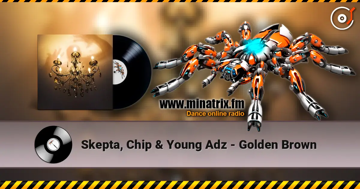 Skepta, Chip & Young Adz - Golden Brown online in hoher Qualität hören | Minatrix.FM