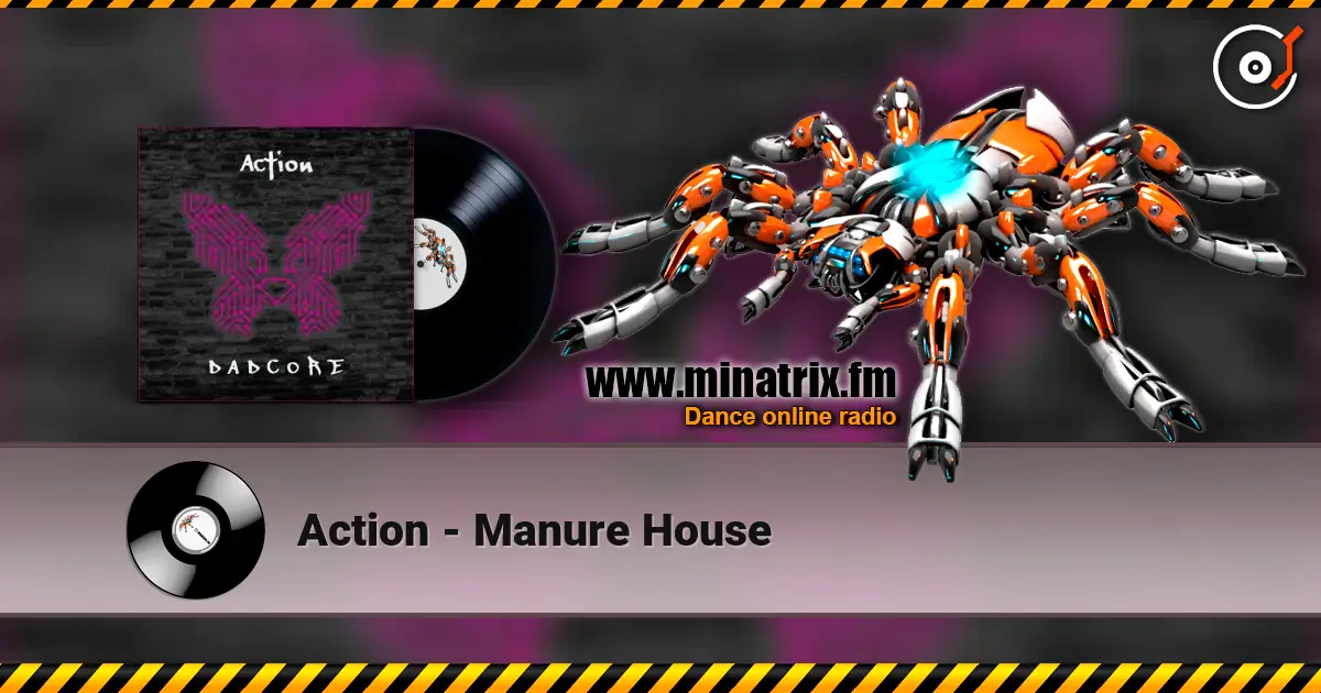 Action - Manure House online in hoher Qualität hören | Minatrix.FM