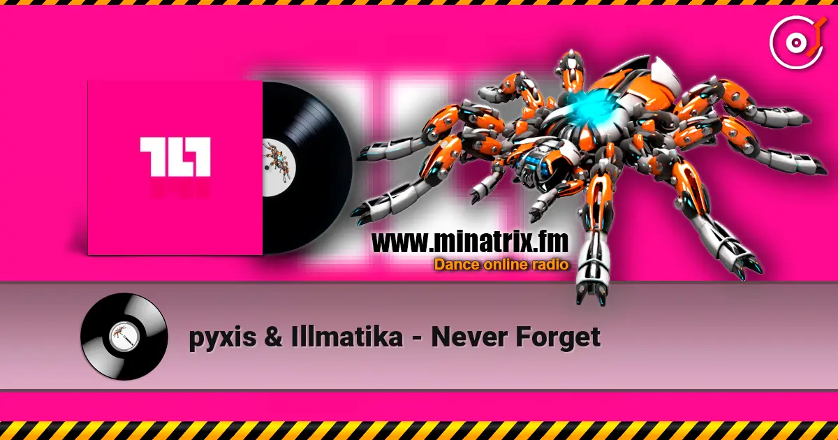 pyxis & Illmatika - Never Forget слушать онлайн в высоком качестве | Minatrix.FM