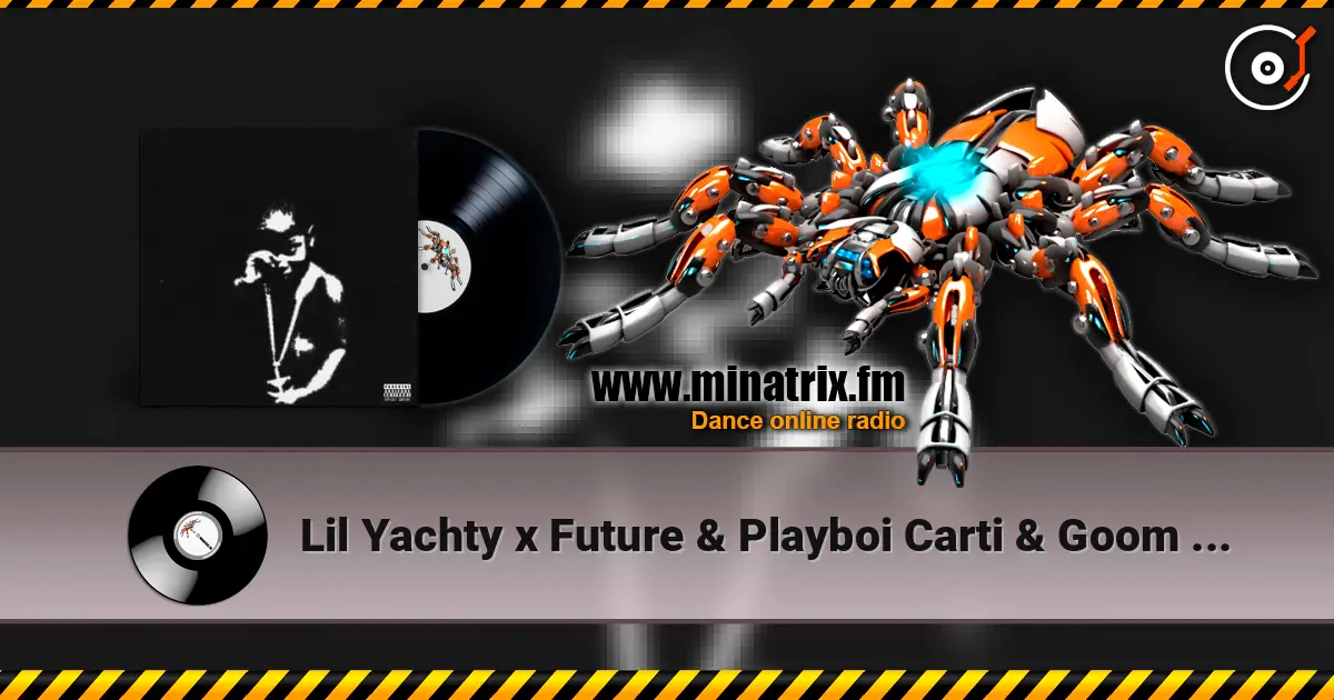 Lil Yachty x Future & Playboi Carti & Goom Gum - Flex Up (KREAM Mashup) 在线收听高音质 | Minatrix.FM