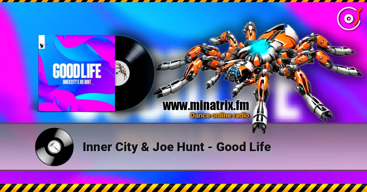 Inner City & Joe Hunt - Good Life слушать онлайн в высоком качестве | Minatrix.FM