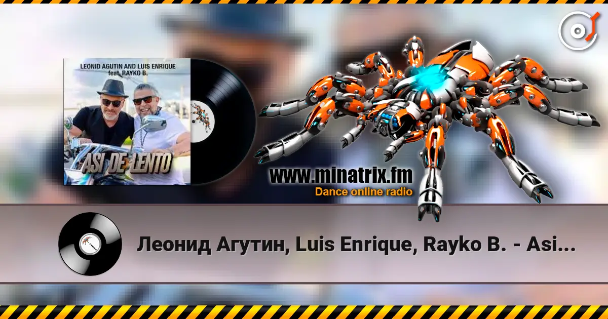 Леонид Агутин, Luis Enrique, Rayko B. - Asi de Lento слушать онлайн в высоком качестве | Minatrix.FM