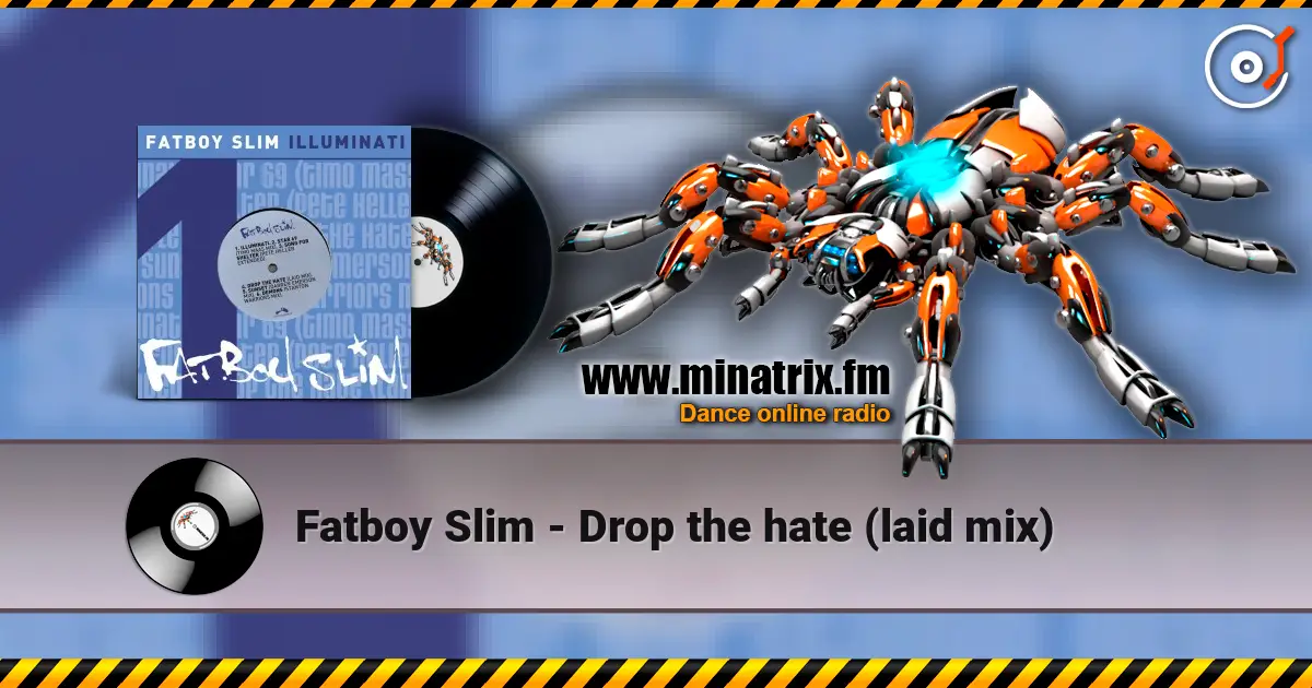 Fatboy Slim - Drop the hate (laid mix) 在线收听高音质 | Minatrix.FM
