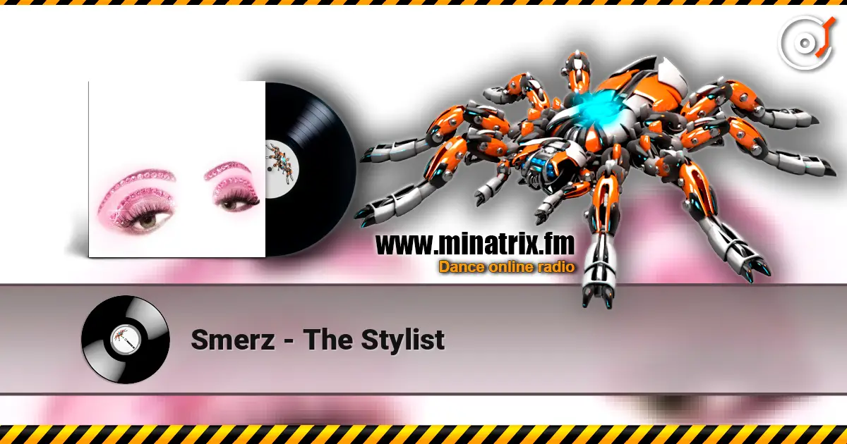 Smerz - The Stylist слухати онлайн у високій якості | Minatrix.FM