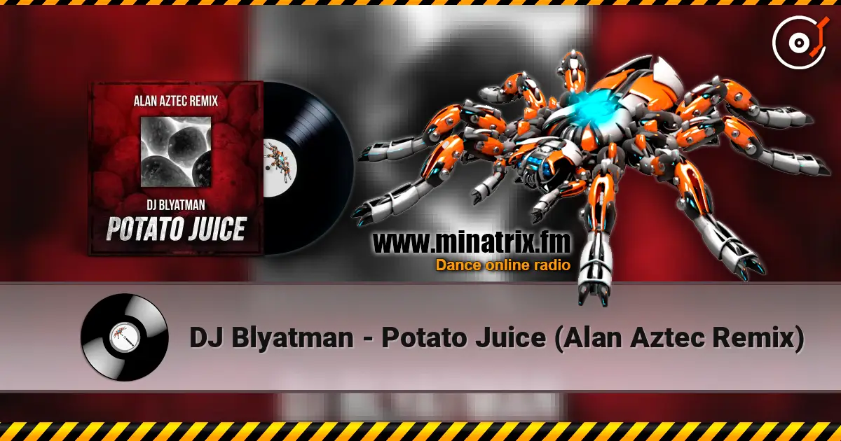 DJ Blyatman - Potato Juice (Alan Aztec Remix) escuchar en línea en alta calidad | Minatrix.FM
