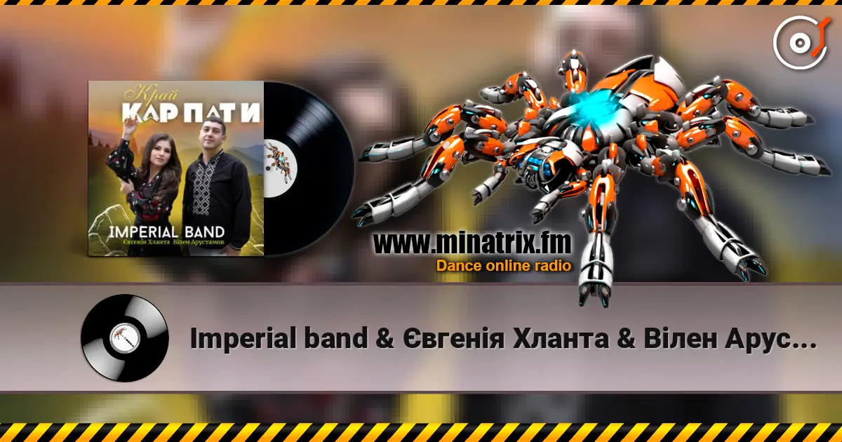 Imperial band & Євгенія Хланта & Вілен Арустамов - Край Карпати слушать онлайн в высоком качестве | Minatrix.FM