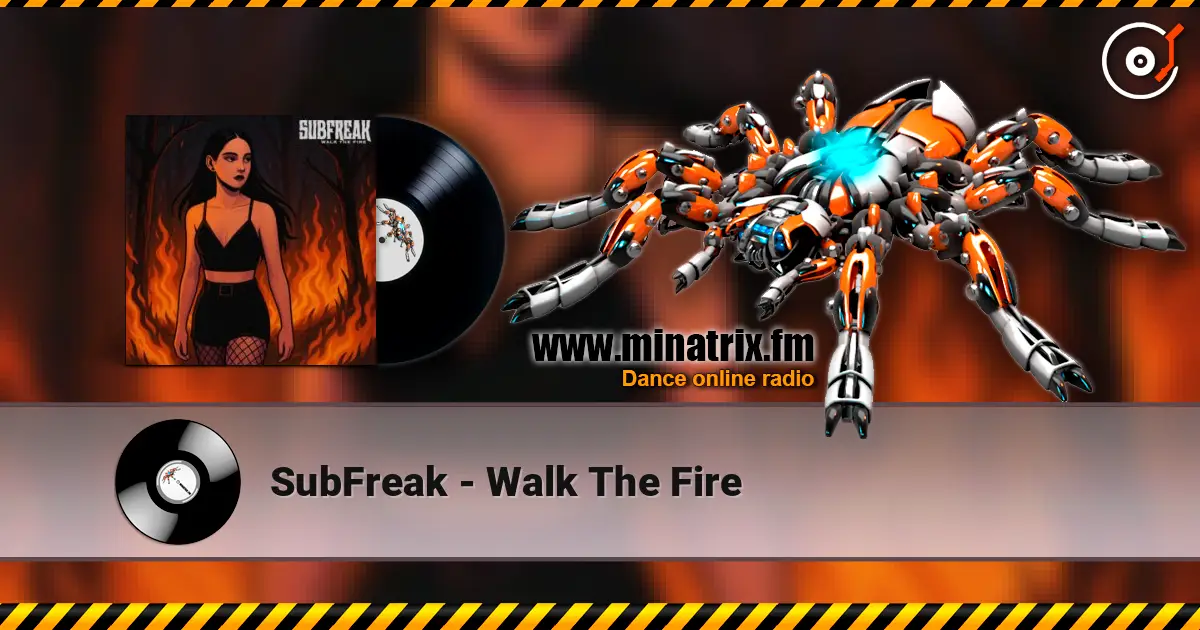 SubFreak - Walk The Fire 在线收听高音质 | Minatrix.FM