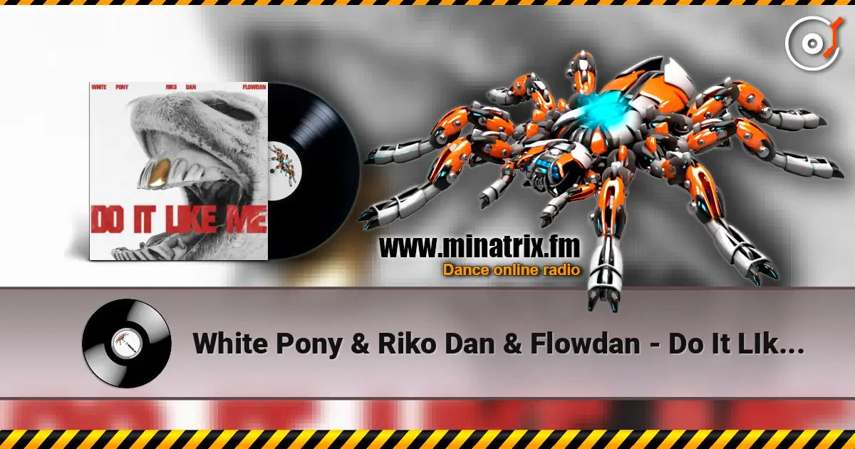 White Pony & Riko Dan & Flowdan - Do It LIke Me (VIP) слушать онлайн в высоком качестве | Minatrix.FM