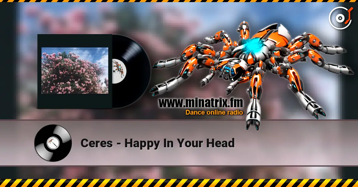 Ceres - Happy In Your Head online in hoher Qualität hören | Minatrix.FM