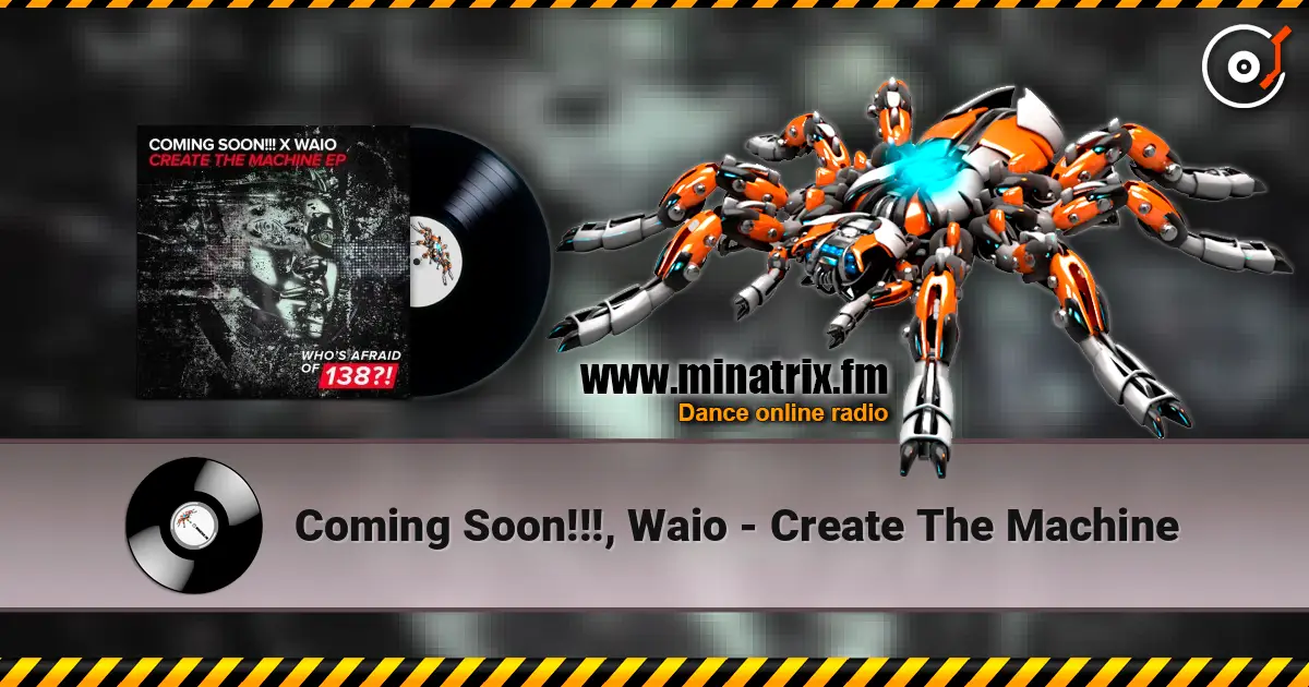 Coming Soon!!!, Waio - Create The Machine слушать онлайн в высоком качестве | Minatrix.FM