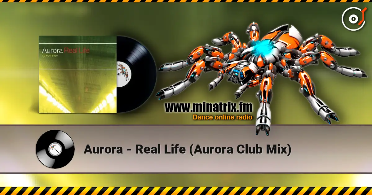 Aurora - Real Life (Aurora Club Mix) écouter en ligne en haute qualité | Minatrix.FM