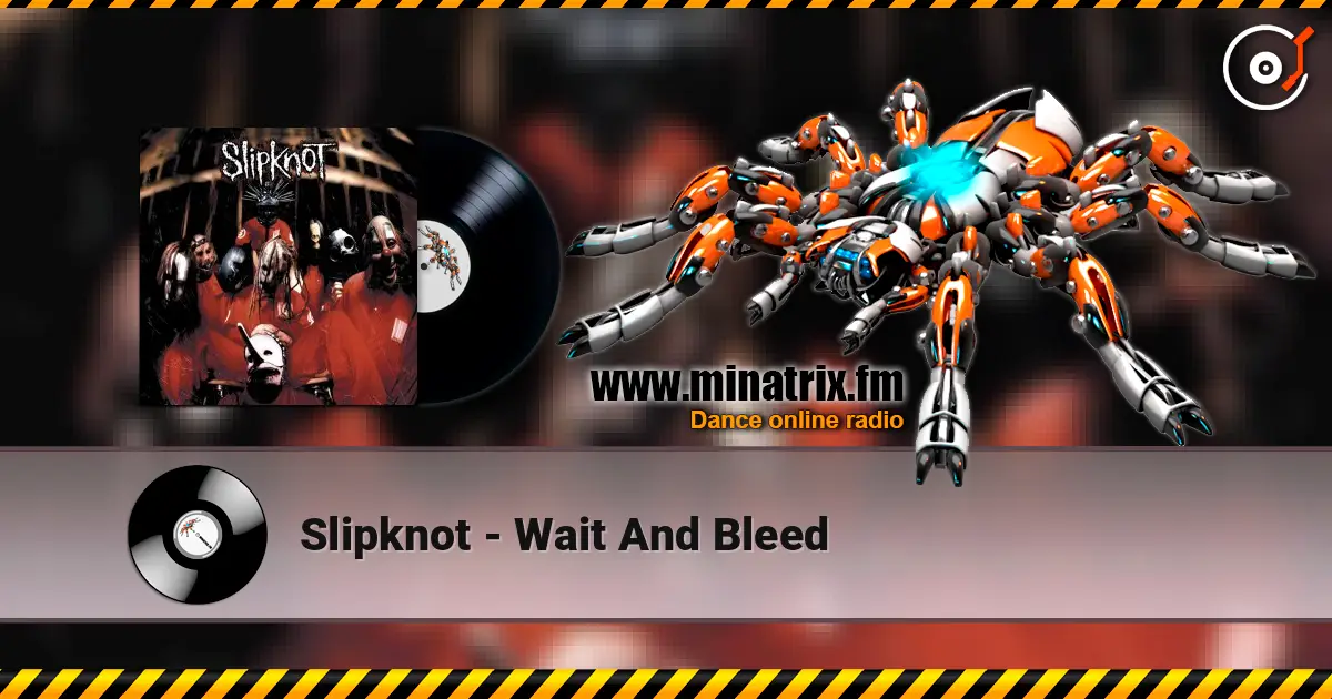 Slipknot - Wait And Bleed слушать онлайн в высоком качестве | Minatrix.FM