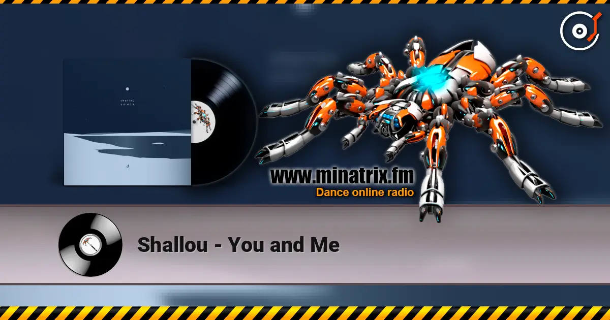 Shallou - You and Me écouter en ligne en haute qualité | Minatrix.FM