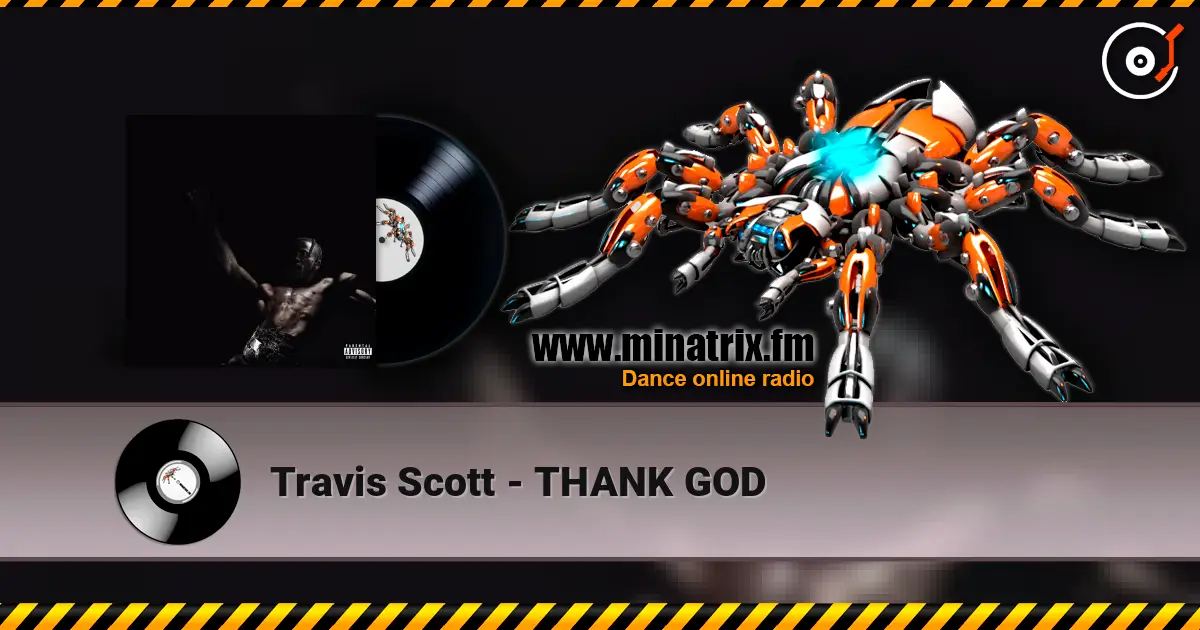 Travis Scott - THANK GOD слушать онлайн в высоком качестве | Minatrix.FM