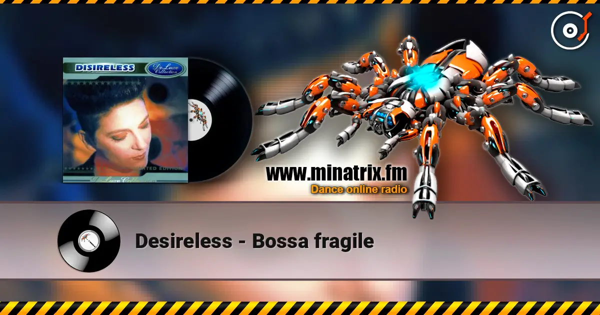 Desireless - Bossa fragile слушать онлайн в высоком качестве | Minatrix.FM