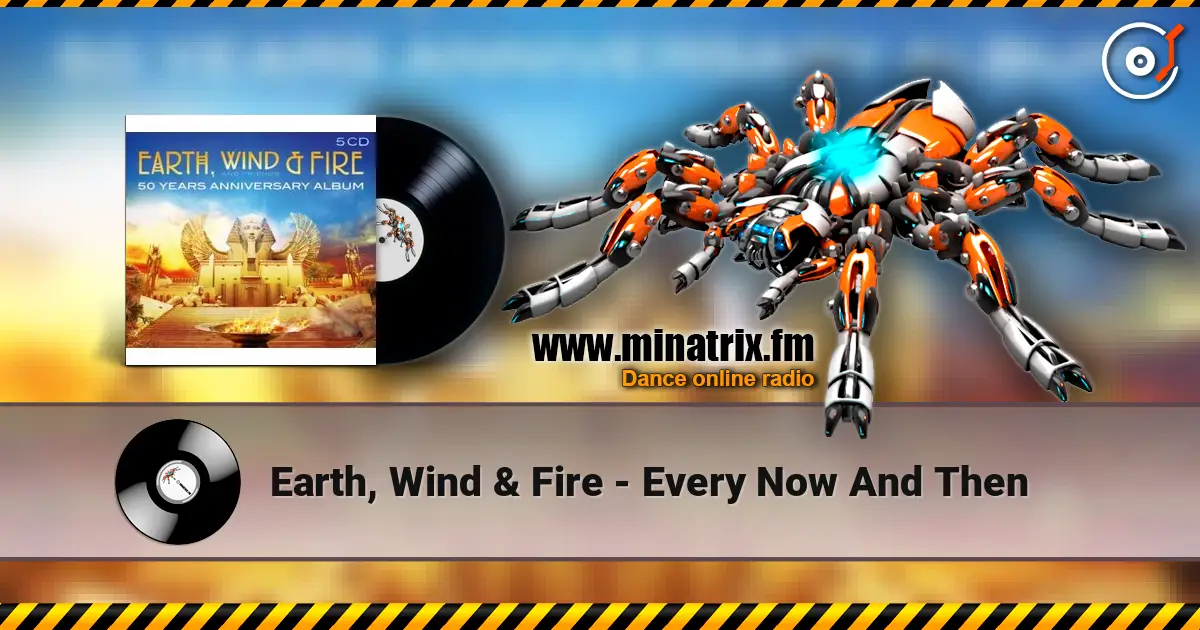 Earth, Wind & Fire - Every Now And Then слушать онлайн в высоком качестве | Minatrix.FM