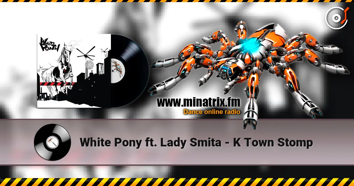 White Pony ft. Lady Smita - K Town Stomp écouter en ligne en haute qualité | Minatrix.FM