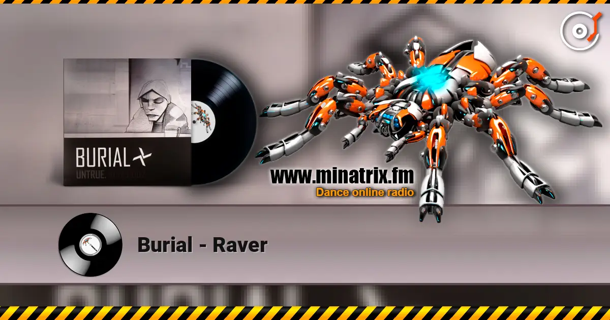 Burial - Raver escuchar en línea en alta calidad | Minatrix.FM