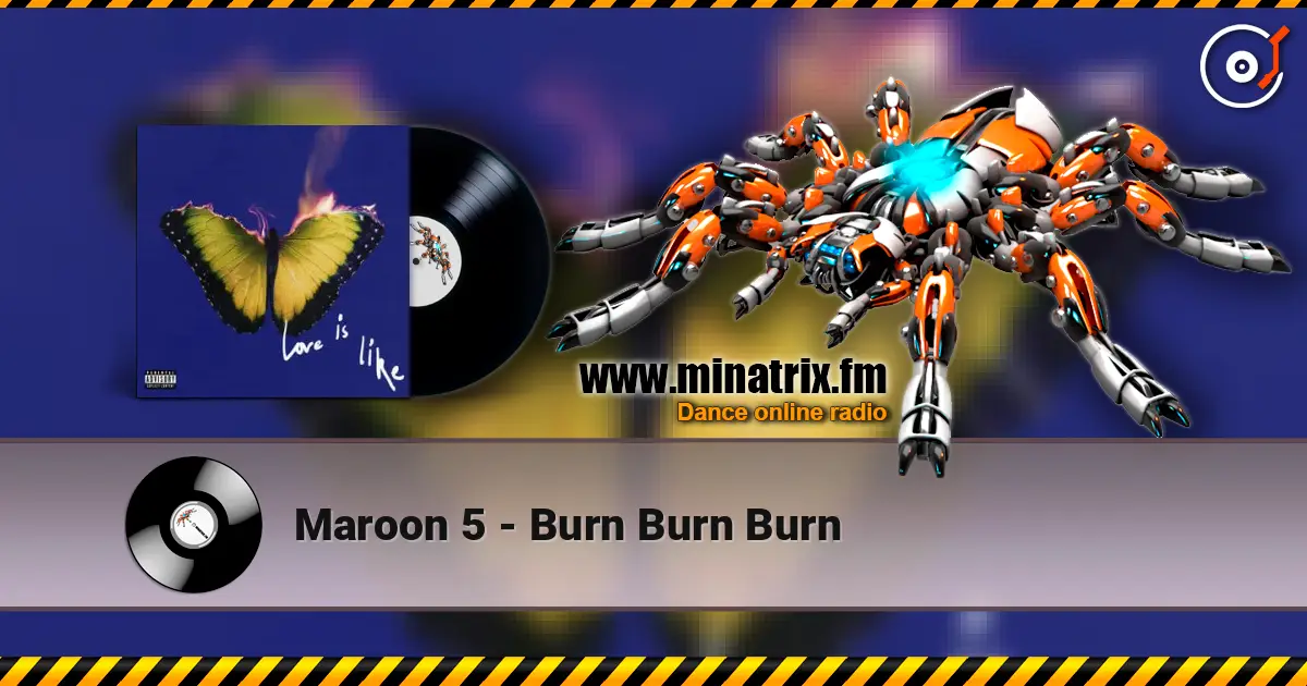Maroon 5 - Burn Burn Burn 在线收听高音质 | Minatrix.FM