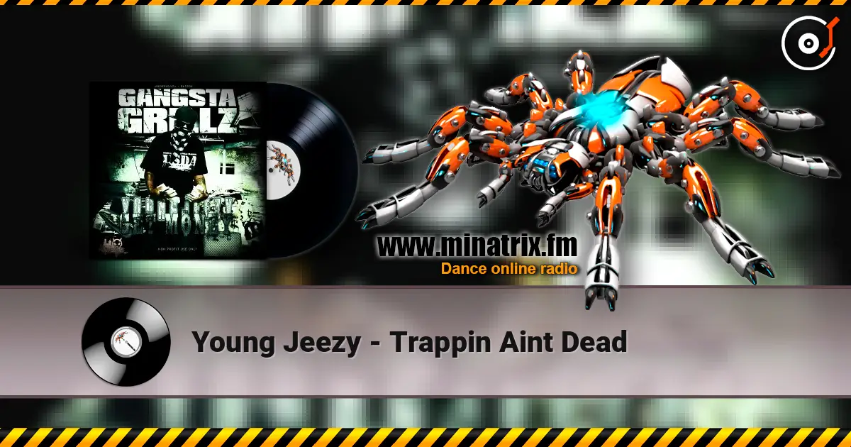 Young Jeezy - Trappin  Aint Dead слушать онлайн в высоком качестве | Minatrix.FM