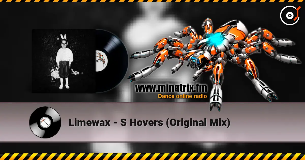 Limewax - S Hovers (Original Mix) слушать онлайн в высоком качестве | Minatrix.FM