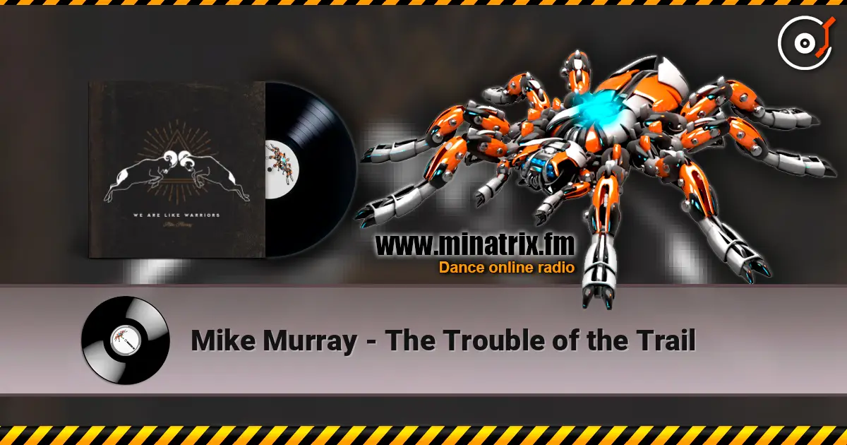 Mike Murray - The Trouble of the Trail слушать онлайн в высоком качестве | Minatrix.FM