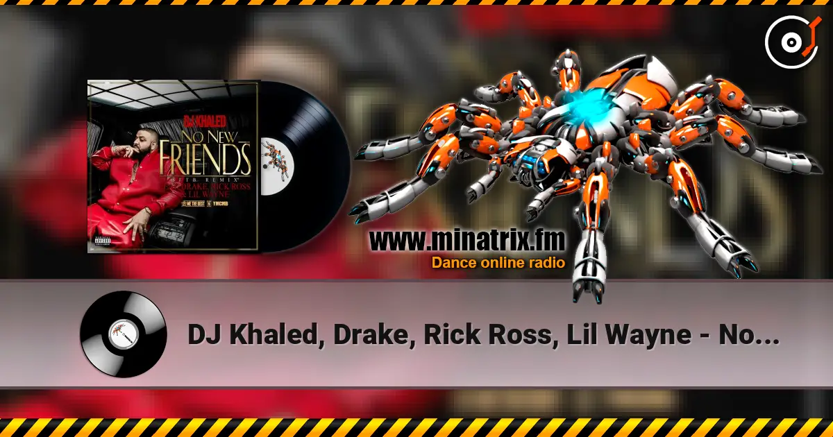 DJ Khaled, Drake, Rick Ross, Lil Wayne - No New Friends (SFTB Remix) online in hoher Qualität hören | Minatrix.FM