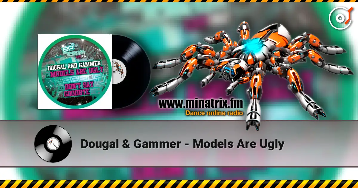 Dougal & Gammer - Models Are Ugly online in hoher Qualität hören | Minatrix.FM