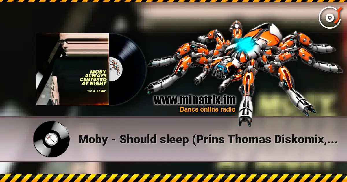 Moby - Should sleep (Prins Thomas Diskomix, Mixed) online in hoher Qualität hören | Minatrix.FM