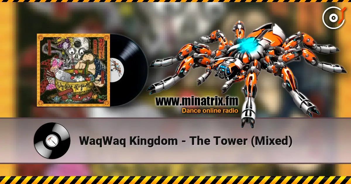 WaqWaq Kingdom - The Tower (Mixed) слушать онлайн в высоком качестве | Minatrix.FM