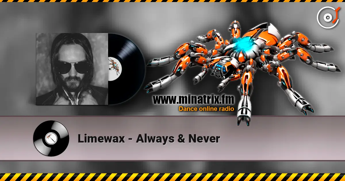 Limewax - Always & Never listen online in high quality | Minatrix.FM