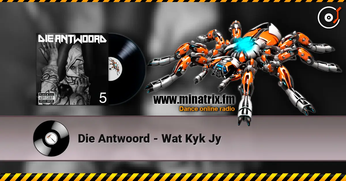 Die Antwoord - Wat Kyk Jy 在线收听高音质 | Minatrix.FM