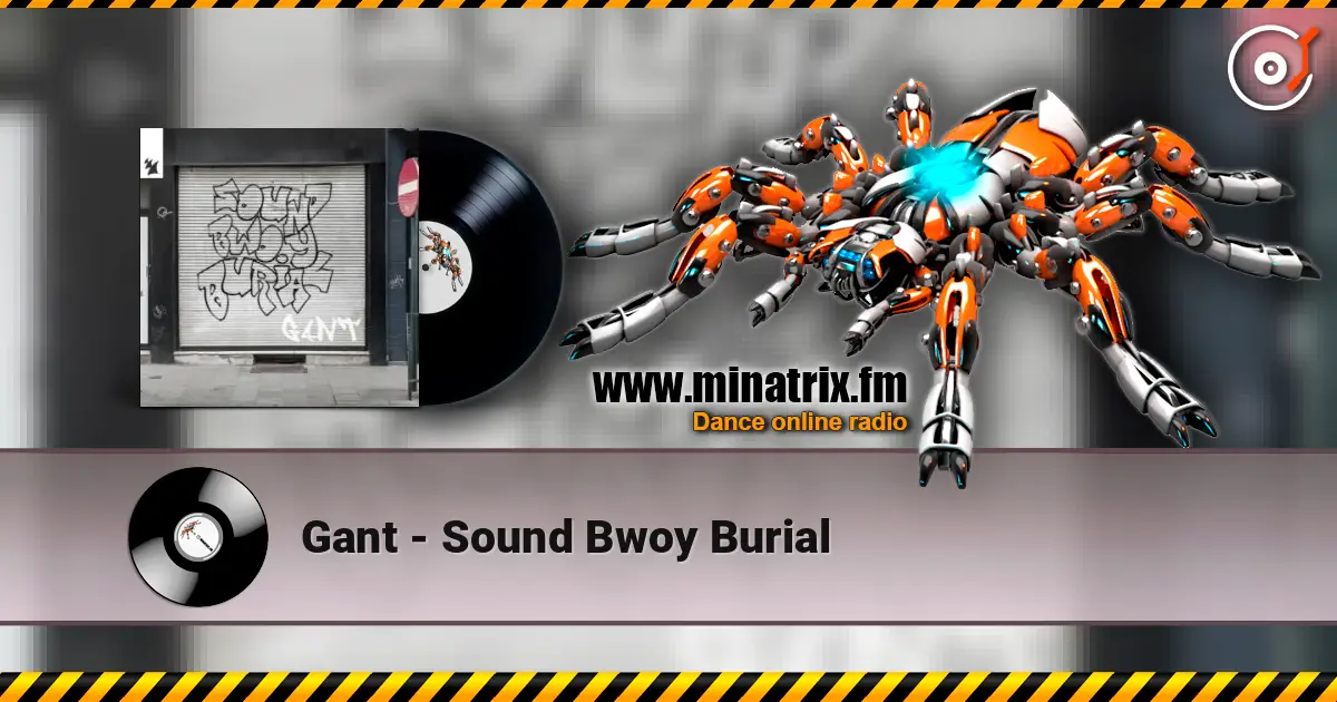 Gant - Sound Bwoy Burial 在线收听高音质 | Minatrix.FM