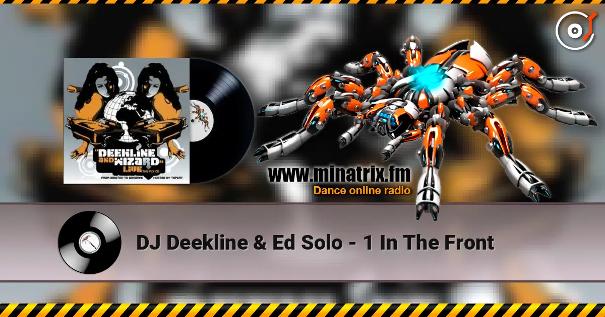 DJ Deekline & Ed Solo - 1 In The Front слушать онлайн в высоком качестве | Minatrix.FM