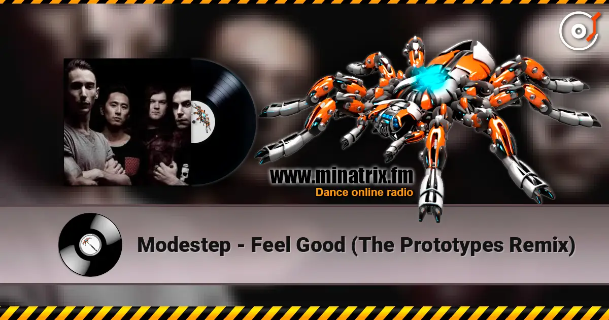Modestep - Feel Good (The Prototypes Remix) слушать онлайн в высоком качестве | Minatrix.FM