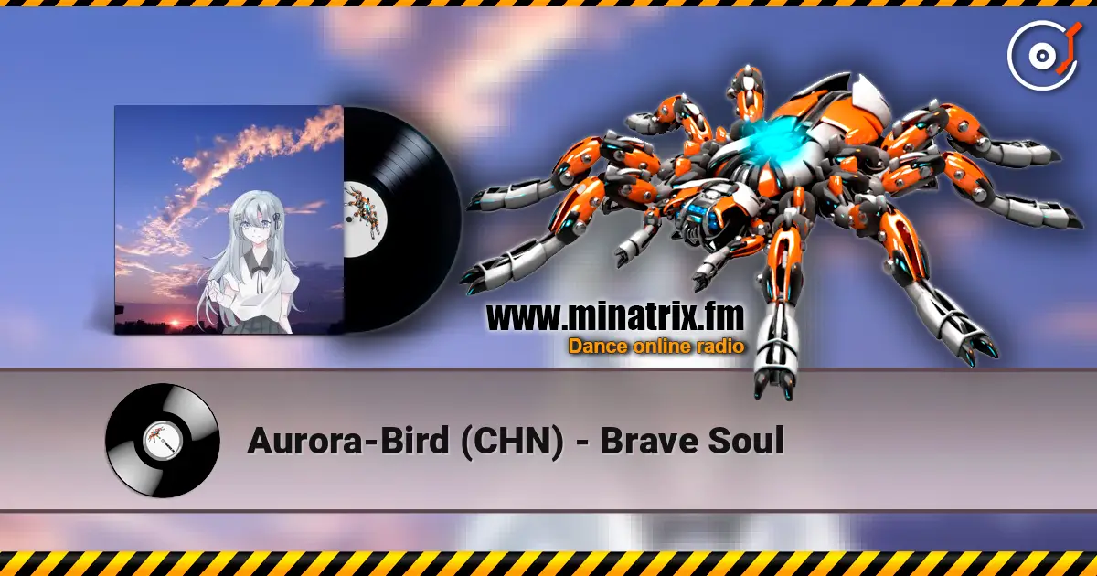 Aurora-Bird (CHN) - Brave Soul слушать онлайн в высоком качестве | Minatrix.FM