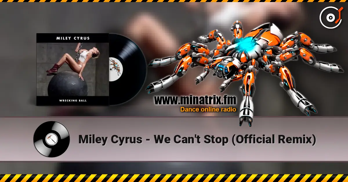Miley Cyrus - We Can't Stop (Official Remix) слушать онлайн в высоком качестве | Minatrix.FM