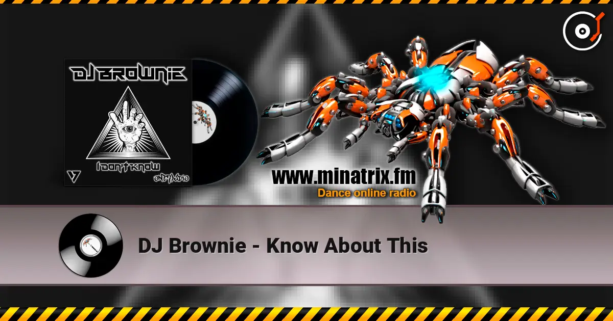 DJ Brownie - Know About This online in hoher Qualität hören | Minatrix.FM