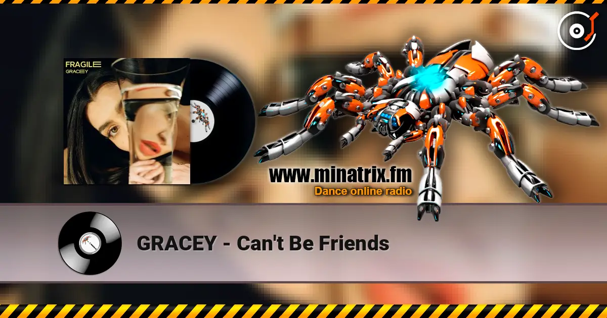 GRACEY - Can't Be Friends online in hoher Qualität hören | Minatrix.FM