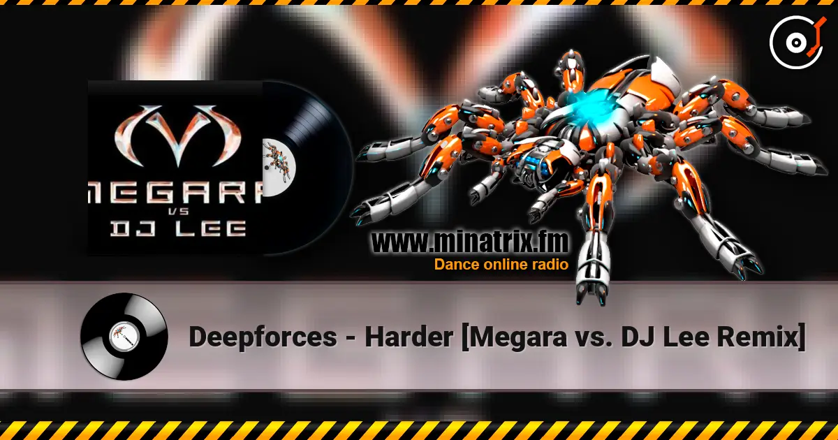 Deepforces - Harder [Megara vs. DJ Lee Remix] 在线收听高音质 | Minatrix.FM