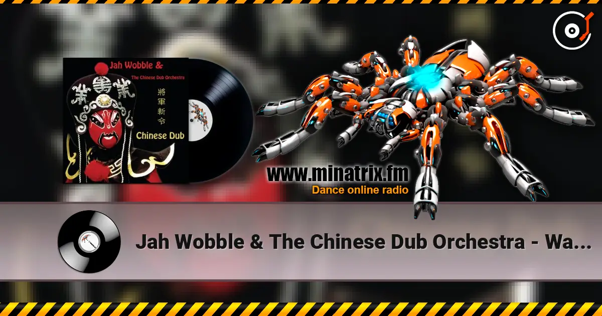 Jah Wobble & The Chinese Dub Orchestra - Walking The Horse écouter en ligne en haute qualité | Minatrix.FM
