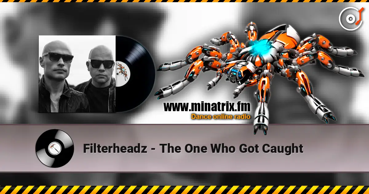 Filterheadz - The One Who Got Caught слушать онлайн в высоком качестве | Minatrix.FM