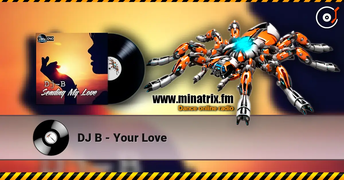 DJ B - Your Love слушать онлайн в высоком качестве | Minatrix.FM