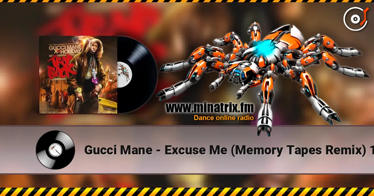 Gucci Mane - Excuse Me (Memory Tapes Remix) 1 слушать онлайн в высоком качестве | Minatrix.FM