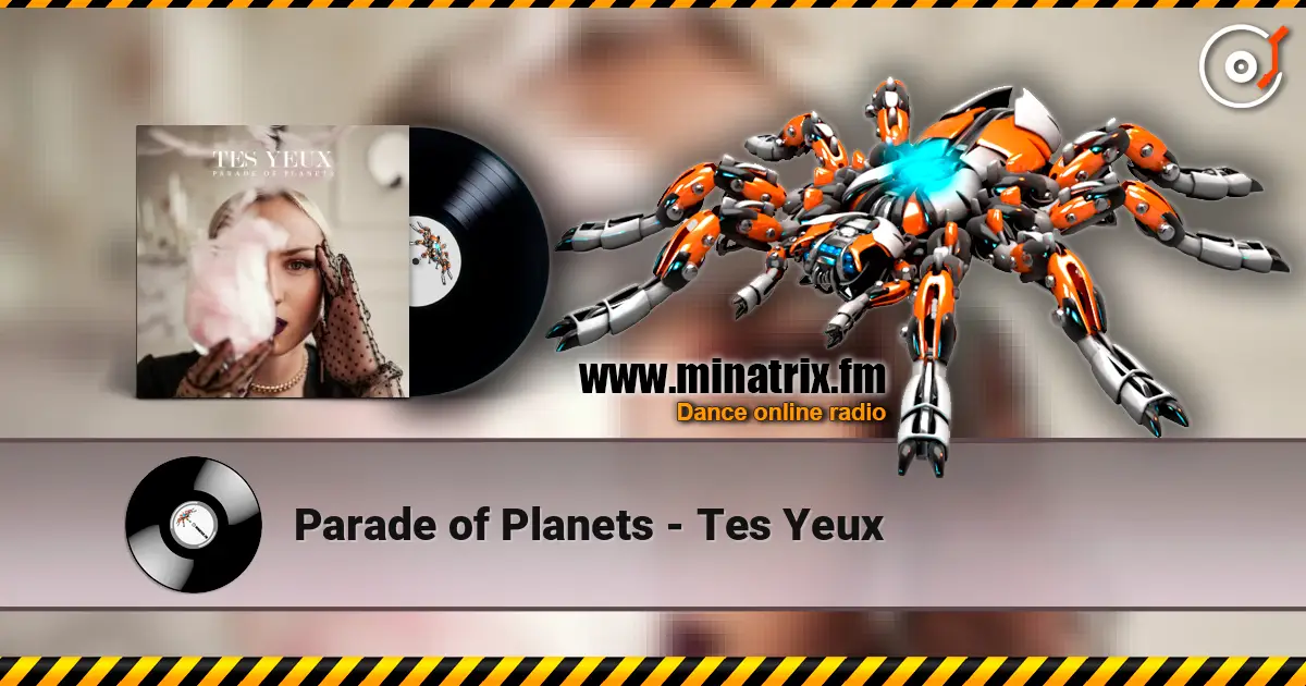 Parade of Planets - Tes Yeux écouter en ligne en haute qualité | Minatrix.FM