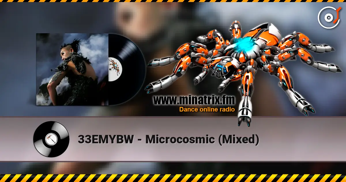 33EMYBW - Microcosmic (Mixed) слушать онлайн в высоком качестве | Minatrix.FM