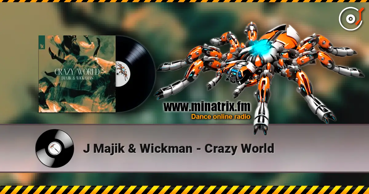 J Majik & Wickman - Crazy World слушать онлайн в высоком качестве | Minatrix.FM