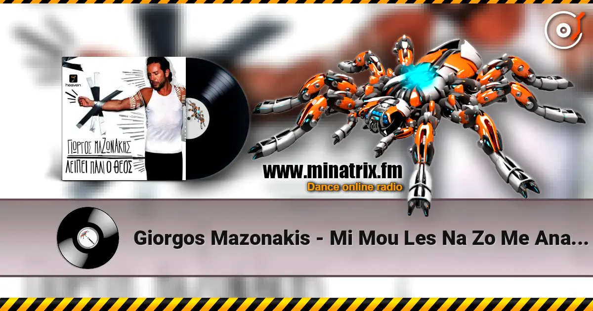 Giorgos Mazonakis - Mi Mou Les Na Zo Me Anamnisis (Buralardan Giderim) écouter en ligne en haute qualité | Minatrix.FM